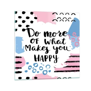 Üveg kép - Hogyan legyünk boldogok - 60x60 cm