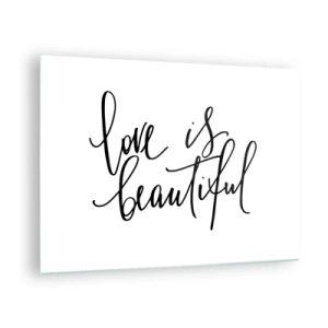 Üveg kép - A „szerelem szép” idézet elegáns, kézzel írott stílusban, fehér alapon - 70x50cm - Olvass és ismételj - Modern fali dekoráció nappalihoz és hálószobához ARTTOR