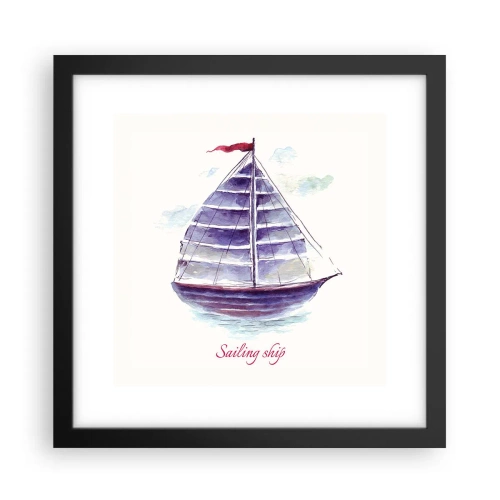 Poszter fehér keretben - Teli vitorlákat és nyugodt vizet - 30x30 cm